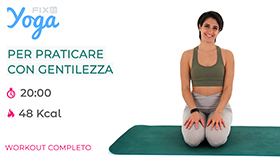 allenamento veloce di Yoga dove impareremo ad approcciarci al movimento con dolcezza e per noi stessi